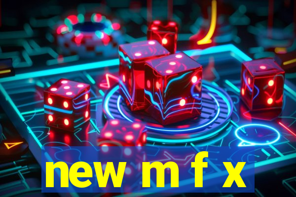 new m f x